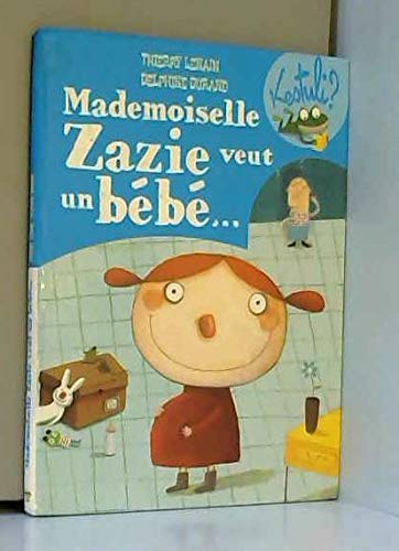 Mademoiselle Zazie veut un bebe ... Mademoiselle Zazie veut un bebe ...