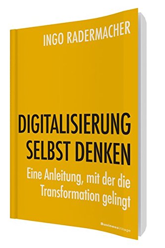 Download DIGITALISIERUNG SELBST DENKEN: Eine Anleitung, mit der die Transformation gelingt Download DIGITALISIERUNG SELBST DENKEN: Eine Anleitung, mit der die Transformation gelingt