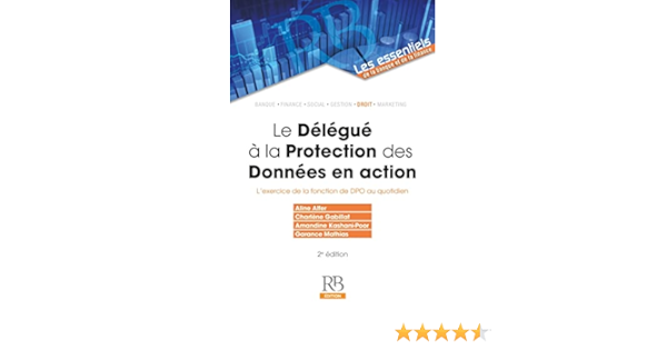 Amazon.fr - Le Délégué À La Protection Des Données En Action. L'exercice De  La Fonction Dpo Au Quotidien - Aline Alfer, Charlène Gabillat, Amandine  Kashani-Poor, Garance Mathias - Livres