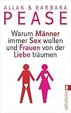 Warum Männer immer Sex wollen und Frauen von der Liebe träumen by Allan & Barbara Pease, Karin Schuler
