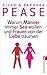 Warum Männer immer Sex wollen und Frauen von der Liebe träumen by Allan & Barbara Pease, Karin Schuler
