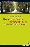 Hypnosystemische Trauerbegleitung: Ein Leitfaden für die Praxis by 
