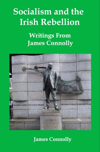 Socialism and the Irish Rebellion: Writings from James Connolly (English Edition) Socialism and the Irish Rebellion: Writings from James Connolly (English Edition)