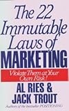 The 22 Immutable Laws of Marketing: Violate Them at Your Own Risk by 