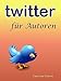 Twitter für Autoren by 