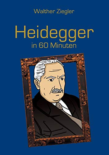 Heidegger in 60 Minuten (Große Denker in 60 Minuten)