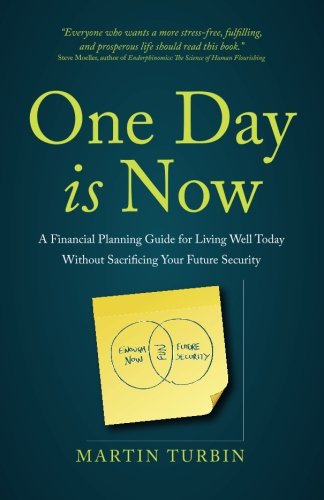 Download One Day is Now: A Financial Planning Guide for Living Well Today Without Sacrificing Your Future Security Download One Day is Now: A Financial Planning Guide for Living Well Today Without Sacrificing Your Future Security