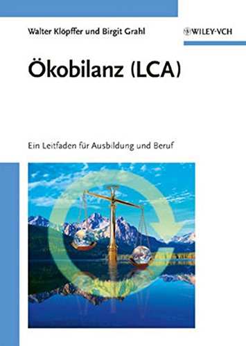 Download Ökobilanz (LCA): Ein Leitfaden für Ausbildung und Beruf: Ein Leitfaden Fur Ausbildung Und Beruf Download Ökobilanz (LCA): Ein Leitfaden für Ausbildung und Beruf: Ein Leitfaden Fur Ausbildung Und Beruf