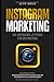 Instagram Marketing - Der umfassende Leitfaden für Unternehmen | In 60 Schritten zum Erfolg: In diesem Buch finden Sie mehr als 60 Growth-Hacks und verschiedene Strategien zur direkten Anwendung by
