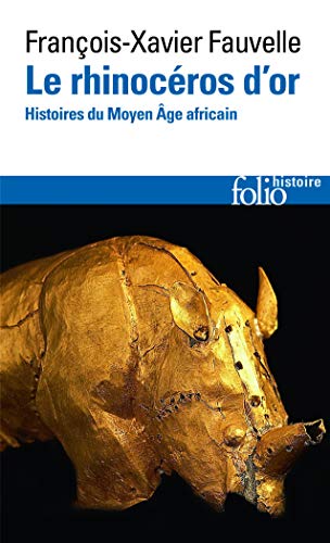 Le rhinocéros d'or: Histoires du Moyen Âge africain