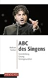 ABC des Singens. Stimmbildung, Gesang, Stimmgesundheit by 