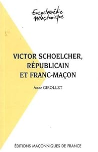 Victor Schoelcher Republicain Et Franc Macon Babelio Victor Schoelcher Republicain Et Franc Macon Babelio