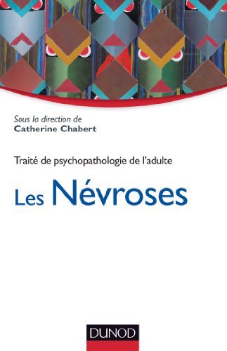 Download Les névroses - Traité de psychopathologie de l'adulte Download Les névroses - Traité de psychopathologie de l'adulte
