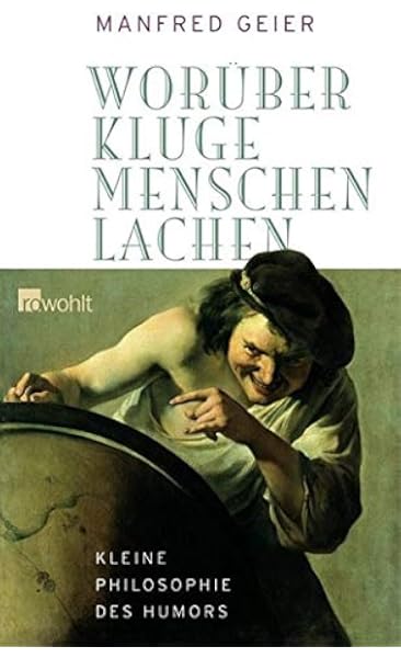 Woruber Kluge Menschen Lachen Kleine Philosophie Des Humors Amazon De Geier Manfred Bucher