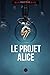 Le Projet Alice - Marlène Charine