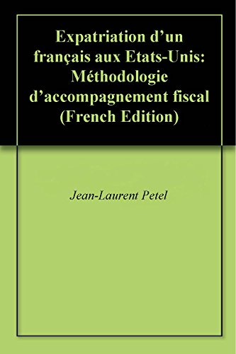 Download Expatriation d'un français aux Etats-Unis: Méthodologie d'accompagnement fiscal
