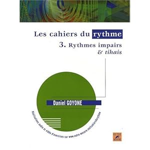 Les Cahiers du rythme - Volume 3 : Rythmes impairs & tihais Livre en Ligne Les Cahiers du rythme - Volume 3 : Rythmes impairs & tihais Livre en Ligne - Telecharger Ebook