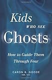 Image de Kids Who See Ghosts: How to Guide Them Through Fear