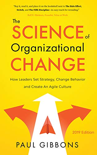 The Science of Organizational Change: How Leaders Set Strategy, Change Behavior, and Create an Agile Culture (Leading Change in the Digital Age Book 1) (English Edition)