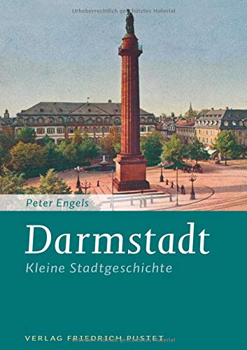 Darmstadt: Kleine Stadtgeschichte (Kleine Stadtgeschichten)