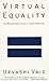 Virtual Equality: The Mainstreaming of Gay and Lesbian Liberation by Urvashi Vaid