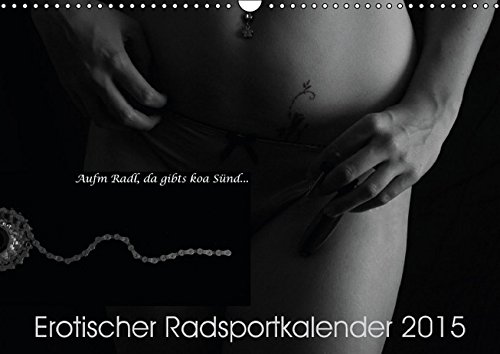 Aufm Radl, da gibts koa Sünd (Wandkalender 2015 DIN A3 quer): Erotischer Radsportkalender 2015 (Monatskalender, 14 Seiten) (CALVENDO Sport)