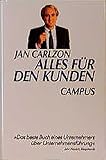 Alles für den Kunden: Jan Carlzon revolutioniert ein Unternehmen by