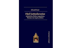 Fünf Gottesbeweise: Aristoteles, Plotin, Augustinus, Thomas von Aquin, Leibniz