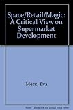 Image de Space/Retail/Magic: A Critical View on Supermarket Development