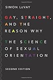 Gay, Straight, and the Reason Why: The Science of Sexual Orientation by Simon LeVay