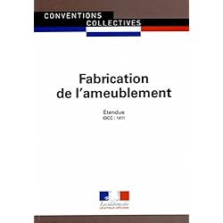 Fabrication de l'ameublement - Convention collective nationale étendue - 17ème édition - Brochure n°3155 - IDCC : 1411