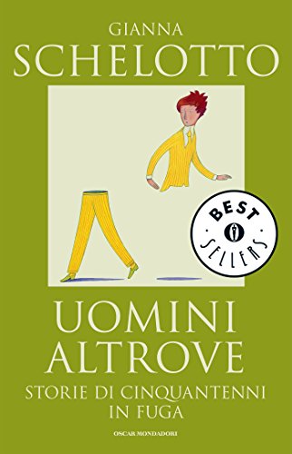 Uomini altrove: Storie di cinquantenni in fuga (Oscar bestsellers Vol. 1510)