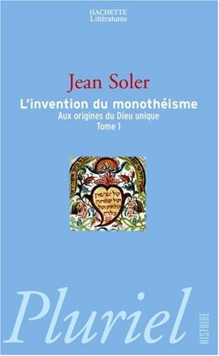 L'invention du monothéïsme L'invention du monothéïsme