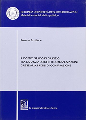 Il doppio grado di giudizio tra garanzia dei diritti e organizzazione giudiziaria. Profili di comparazione