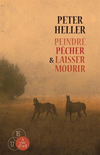 couverture de : Peindre, p&ecirc;cher & laisser mourir