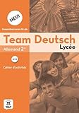 Allemand Team Deutsch Neu 2de : Cahier d'activités