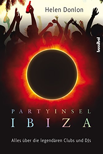 Download Partyinsel Ibiza: Alles über die legendären Clubs und DJs Download Partyinsel Ibiza: Alles über die legendären Clubs und DJs