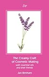 Image de Creamy Craft of Cosmetic Making with Essential Oils and Their Friends