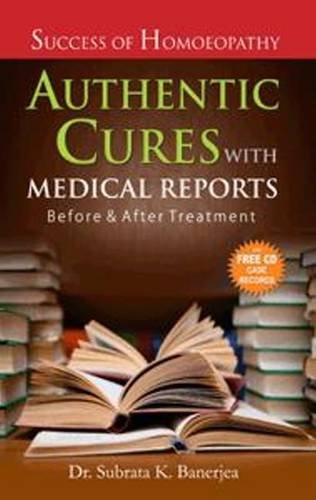 Success of Homeopathy Authentic Cures with Medical Reports Before and After Treatment