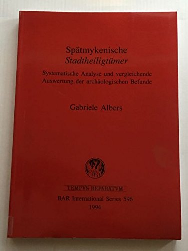 Spatmykenische Stadtheiligtumer: Systematische Analyse Und Vergleichende Auswertung Der Archaologischen Befunde (Gr-Bui)