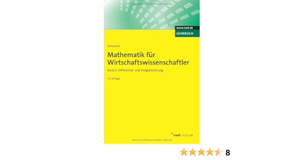 Mathematik Fur Wirtschaftswissenschaftler Band 2 Differential Und Integralrechnung Nwb Studium Betriebswirtschaft Amazon De Schwarze Jochen Bucher