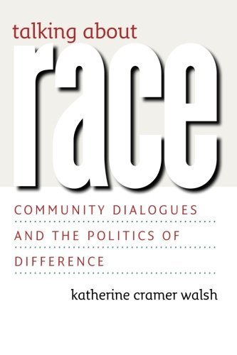 Talking about Race: Community Dialogues and the Politics of Difference (Studies in Communication, Media, and Pub) by Walsh, Katherine Cramer (2007) Paperback