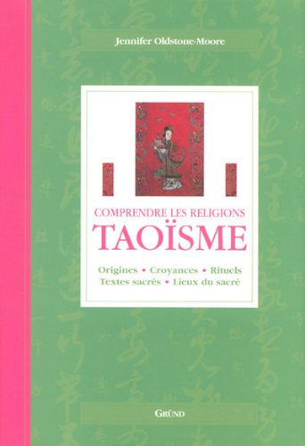 Taoïsme : Origines, croyances, rituels, textes sacrés, lieux du sacré Taoïsme : Origines, croyances, rituels, textes sacrés, lieux du sacré