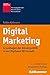 Digital Marketing: Grundlagen der Absatzpolitik in der Digitalen Wirtschaft (Kohlhammer Edition Marketing) by
