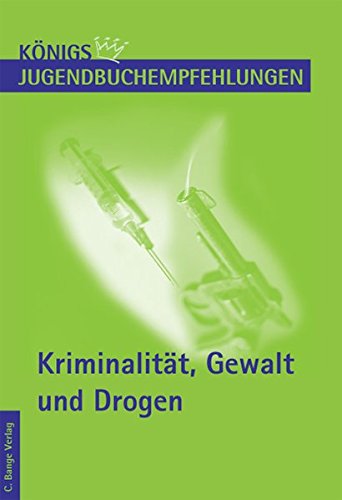 Download Königs Jugendbuchempfehlungen - Kriminalität, Gewalt und Drogen Download Königs Jugendbuchempfehlungen - Kriminalität, Gewalt und Drogen