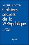 Cahiers secrets de la Ve République : Tome 2, 1977-1986