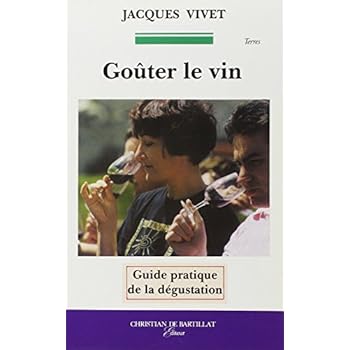 Goûter le vin : Guide pratique de la dégustation Goûter le vin : Guide pratique de la dégustation