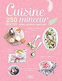 Cuisine minceur - 250 recettes testées, goûtées et appréciées