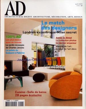 Book's Cover of ARCHITECTURAL DIGEST [No 48] du 01/04/2005 - LE MATCH DES DESIGNERS - LONDRES EXCENTRIQUE- MILAN SECRET - ANNEE DU BRESIL - LA COLLECTION PHOTOS DU DERNIER EMPEREUR - MARCHE DE L'ART - LA SAGA DE L'ART DECO - LES PLUS BEAUX SPAS DU MONDE - LE JARDIN ECOSSAIS DE CHARLES JENCKS - LE PALAIS DU GUEPARD A PALERME - CUISINE - SALLE DE BAINS
