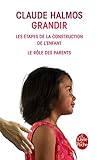 Grandir : les étapes de la construction de l'enfant, le rôle des parents